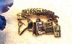 CLASSIC PIN BROOCH “BORN TO SHOP” SALE GIFT GOODY BAG MALL STORE GOLD TONE M6