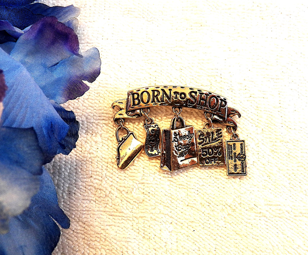 CLASSIC PIN BROOCH “BORN TO SHOP” SALE GIFT GOODY BAG MALL STORE GOLD TONE M6